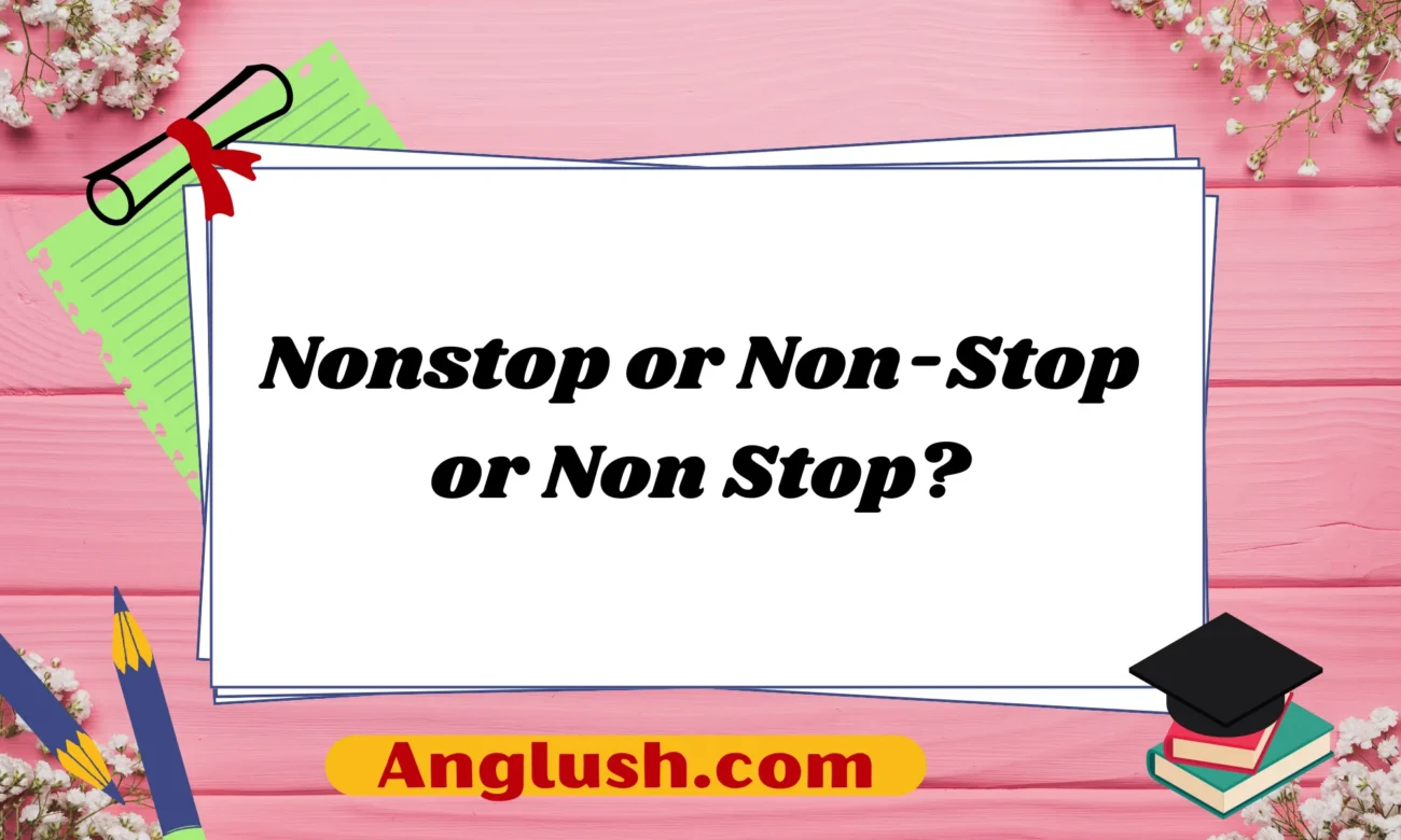 Nonstop or Non-Stop or Non Stop?