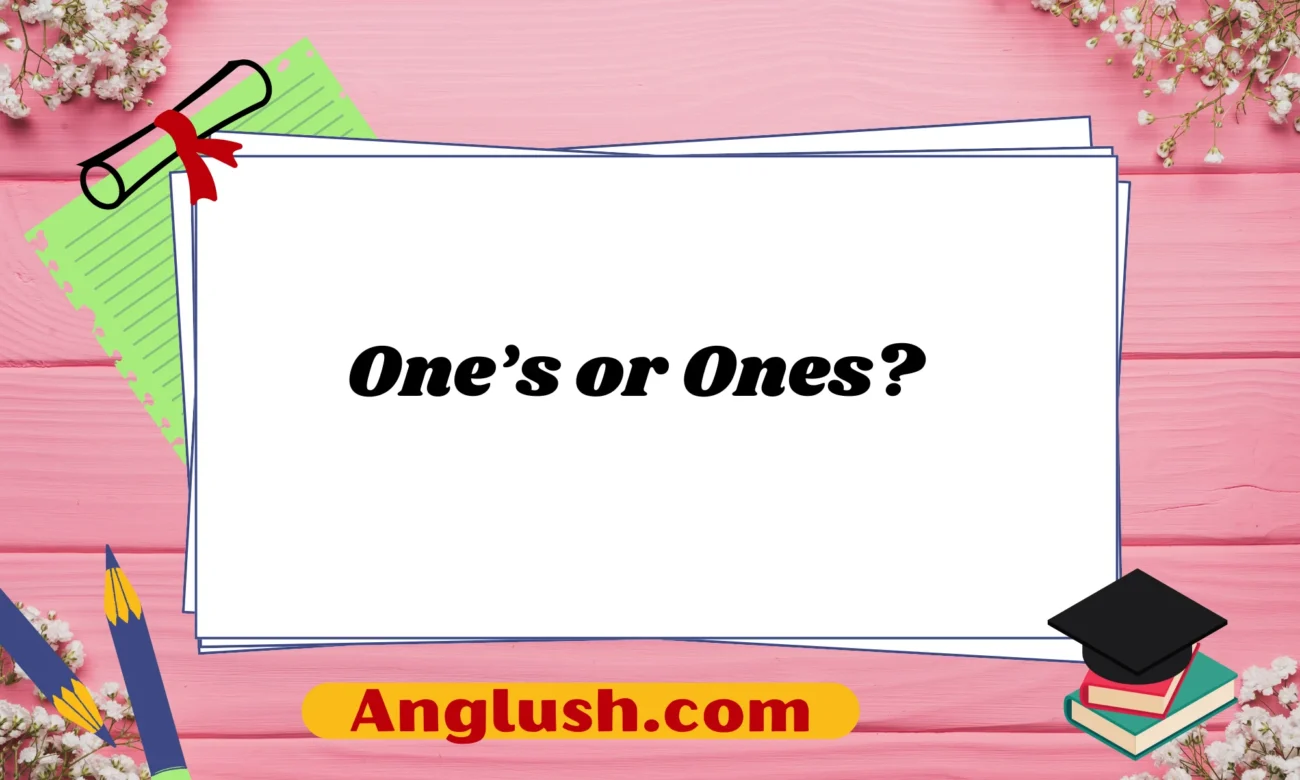One’s or Ones?