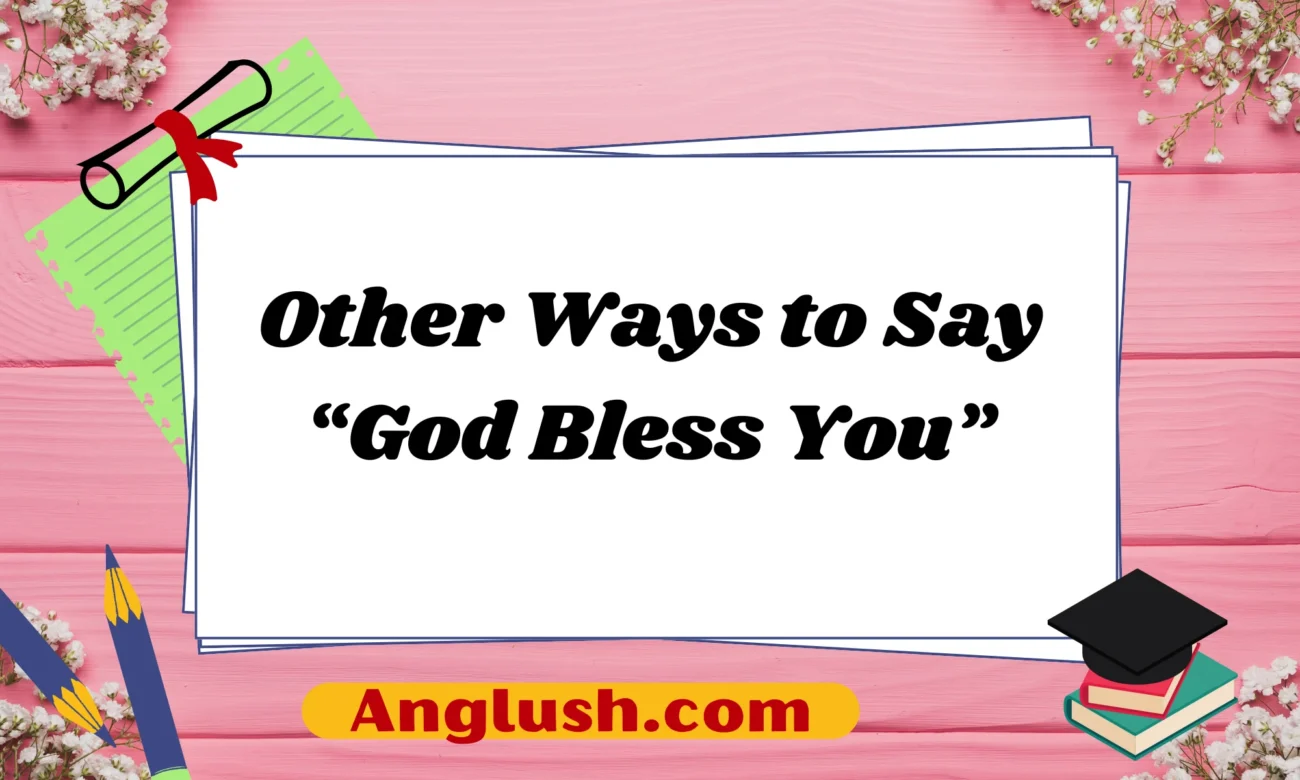 Other Ways to Say “God Bless You”