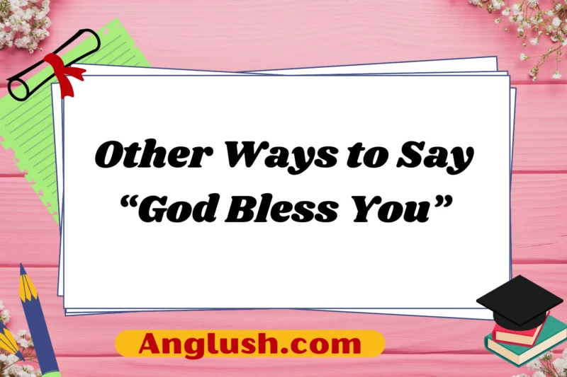 23+ Other Ways to Say “God Bless You”