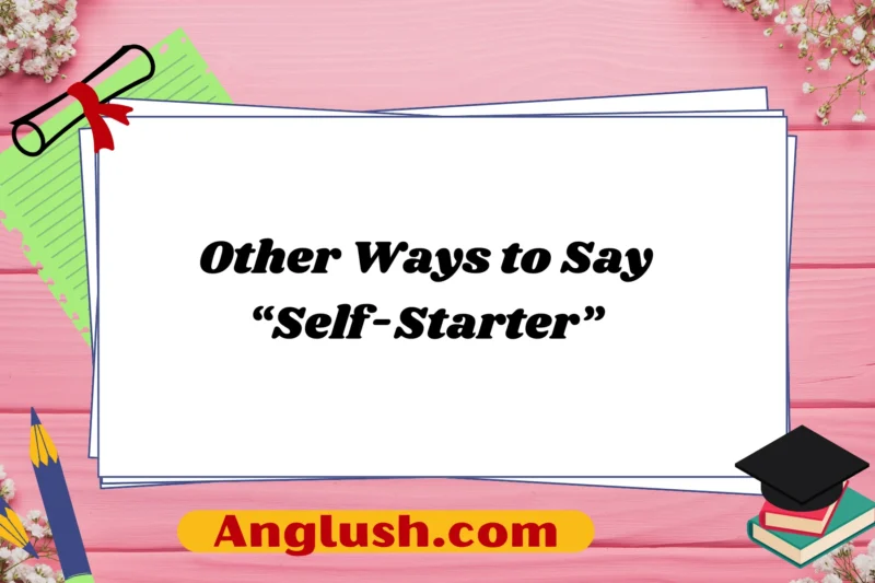 14+ Other Ways to Say “Self-Starter”