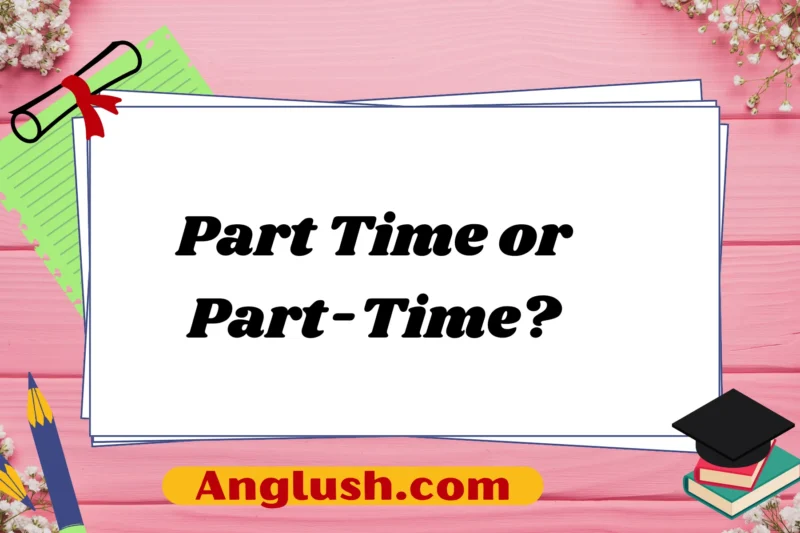 Part Time or Part-Time?