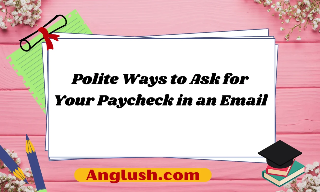 Polite Ways to Ask for Your Paycheck in an Email