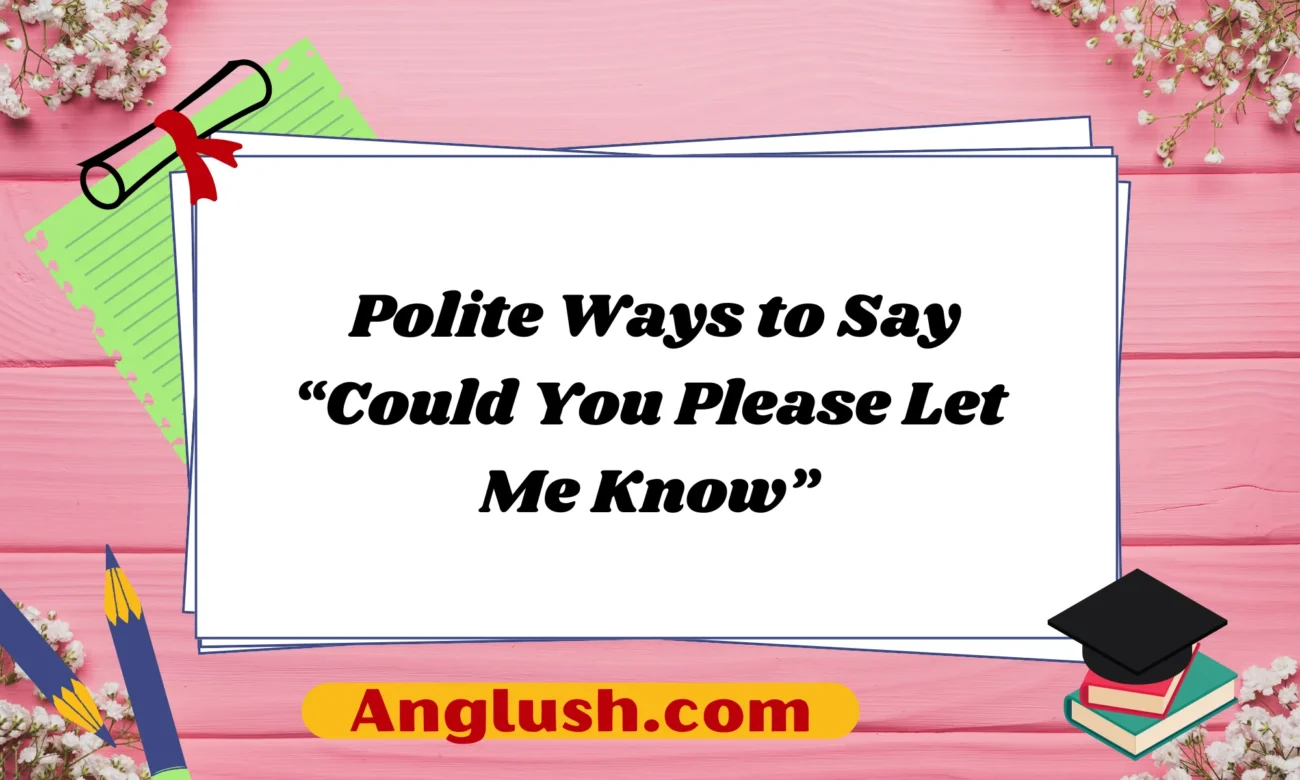 Polite Ways to Say “Could You Please Let Me Know”