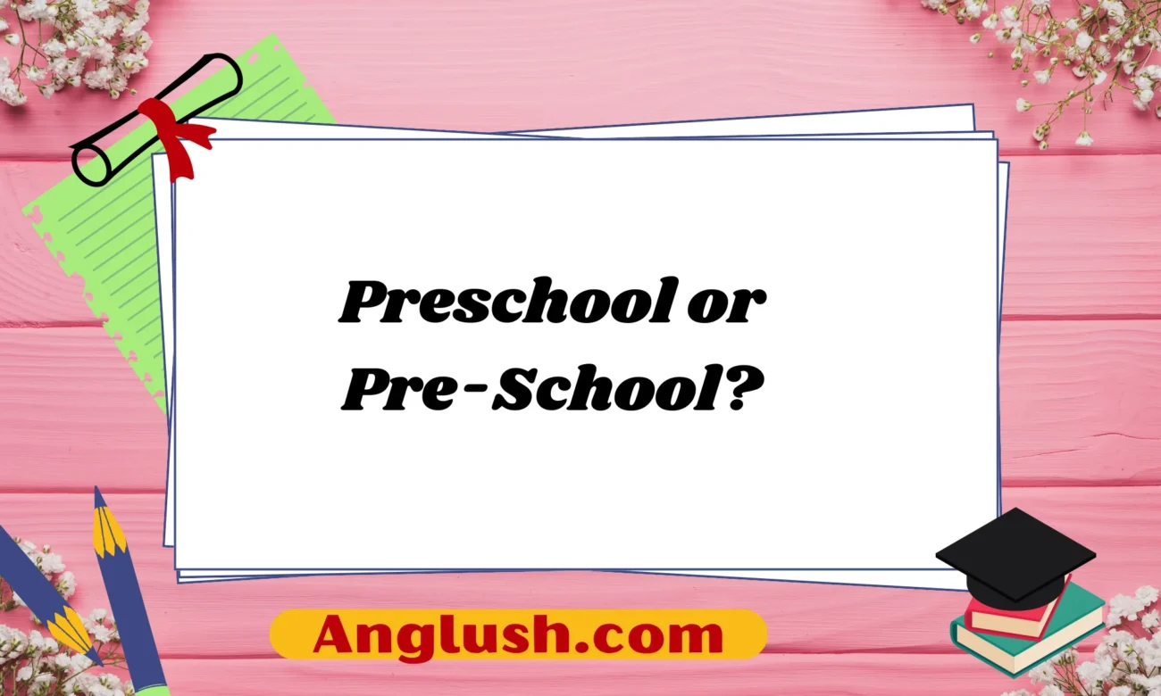 Preschool or Pre-School?