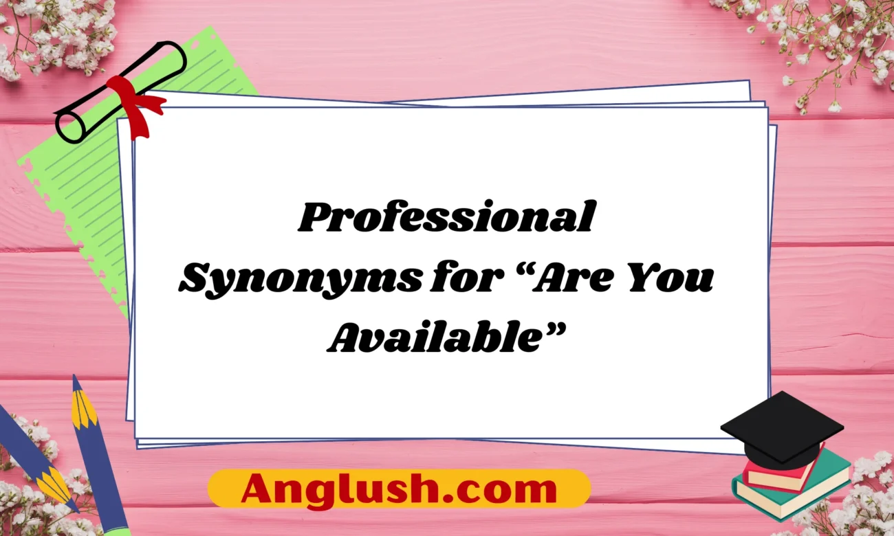 Professional Synonyms for “Are You Available”