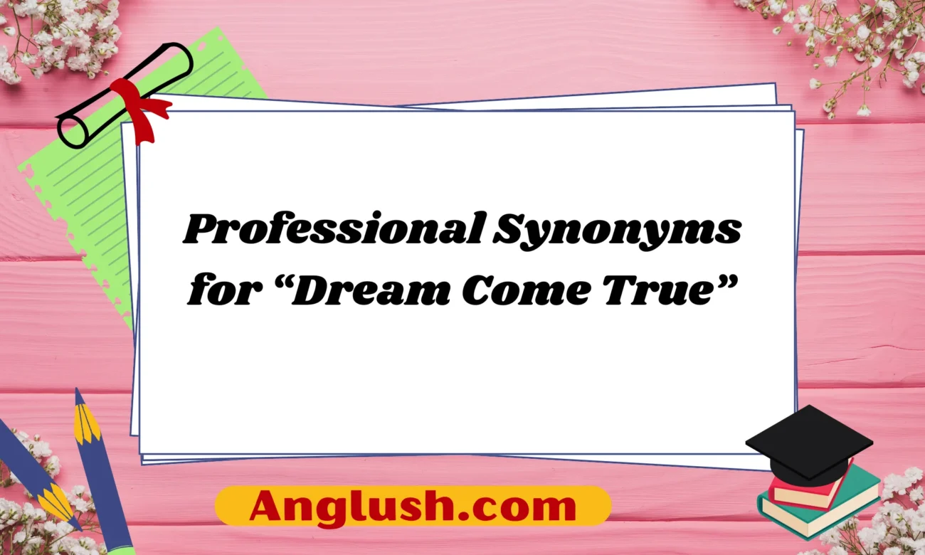Professional Synonyms for “Dream Come True”