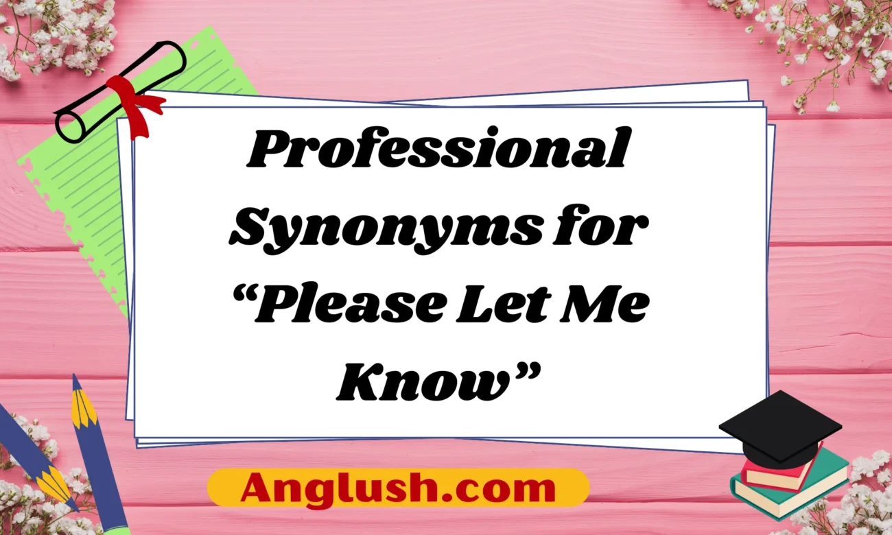 Professional Synonyms for “Please Let Me Know”