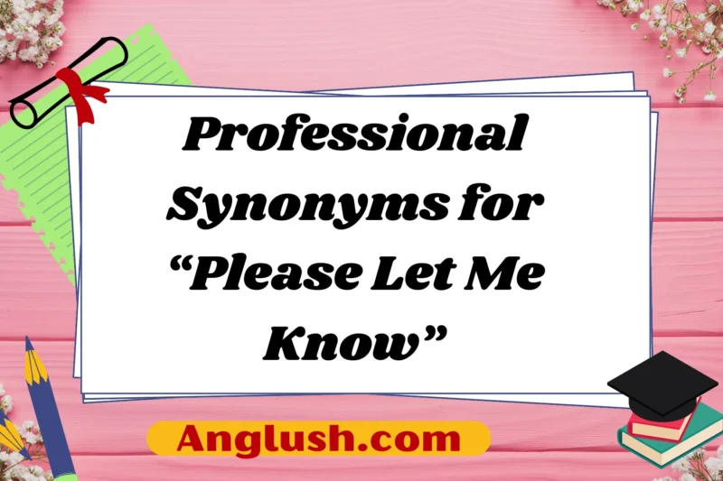 22+ Professional Synonyms for “Please Let Me Know”