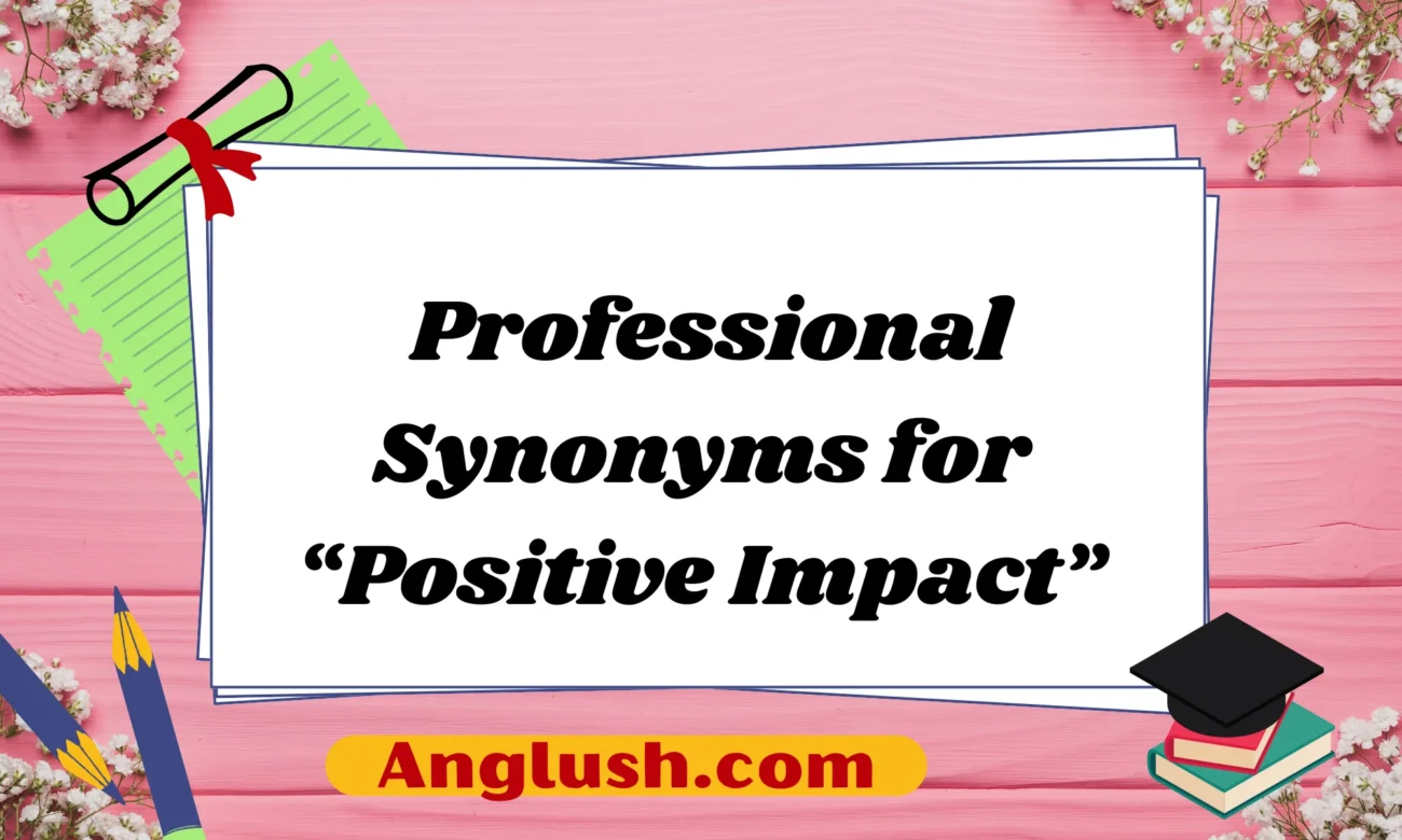 Professional Synonyms for “Positive Impact”