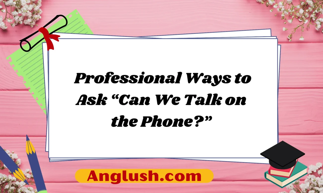 Professional Ways to Ask “Can We Talk on the Phone?”