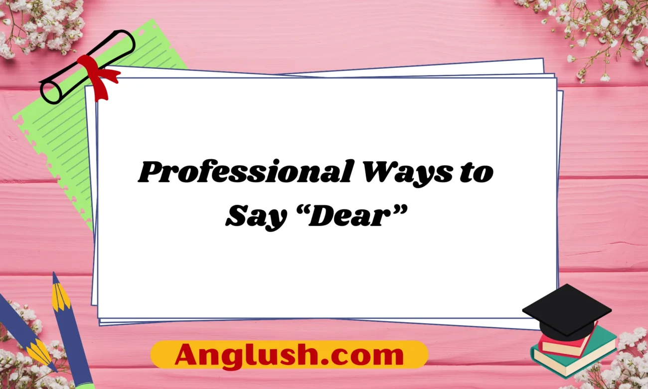Professional Ways to Say “Dear”