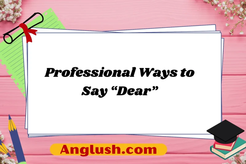 17+ Professional Ways to Say “Dear”