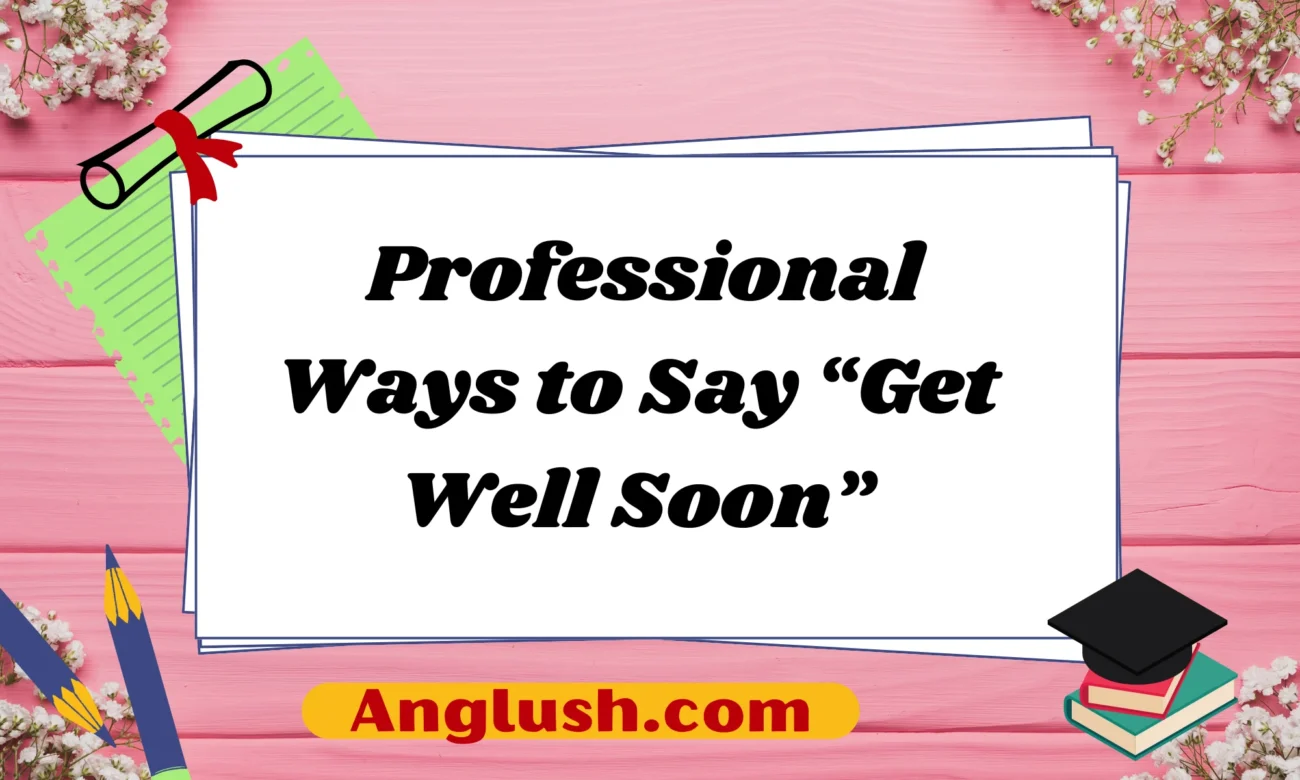 Professional Ways to Say “Get Well Soon”