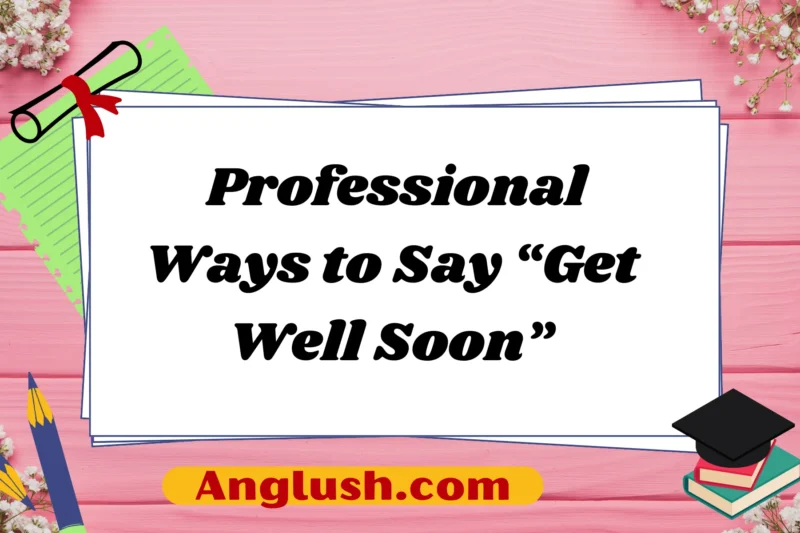 14+ Professional Ways to Say “Get Well Soon”