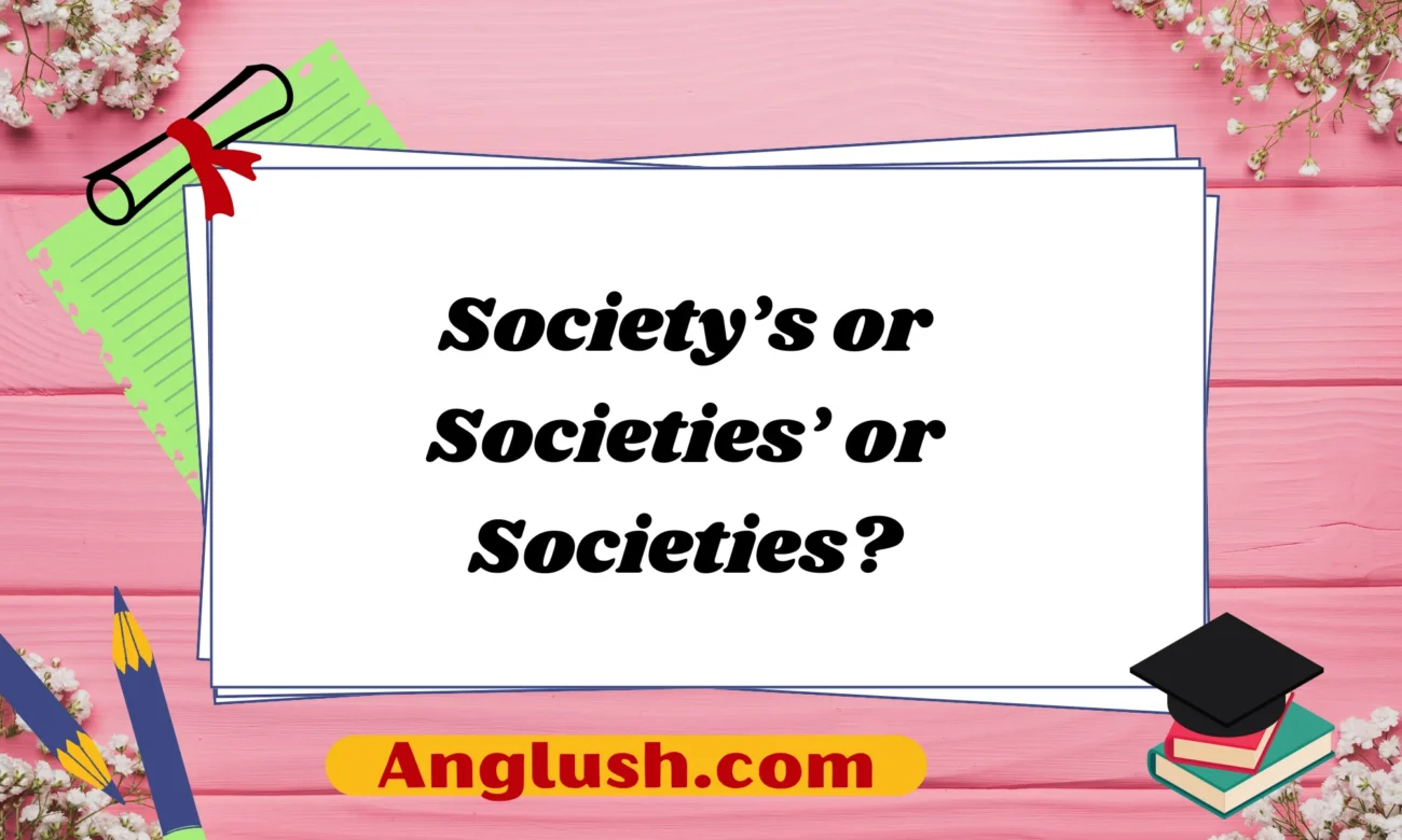 Society’s or Societies’ or Societies?