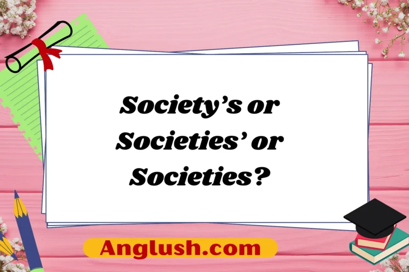 Society’s or Societies’ or Societies? Exploring Alternatives for Different Contexts