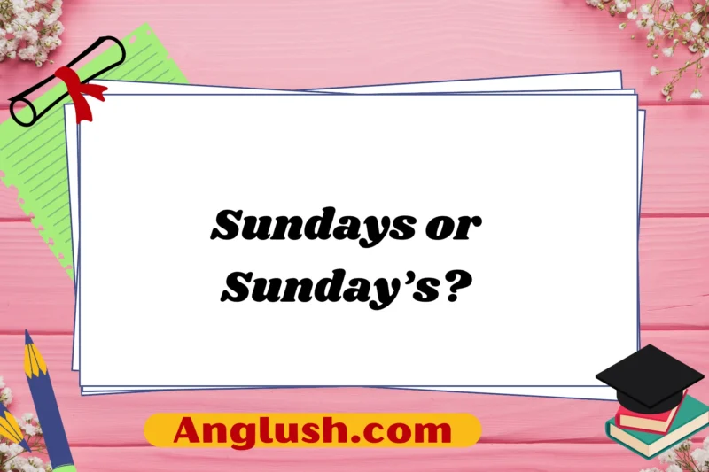 Sundays or Sunday’s? A Guide to Polite, Professional, and Casual Alternatives