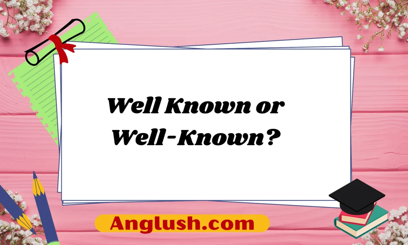 Well Known or Well-Known?