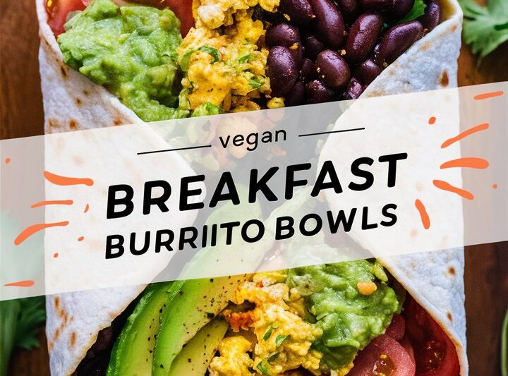 Vegan Breakfast Burrito Bowls Recipe: Nutritious, Delicious, and Easy 2025
