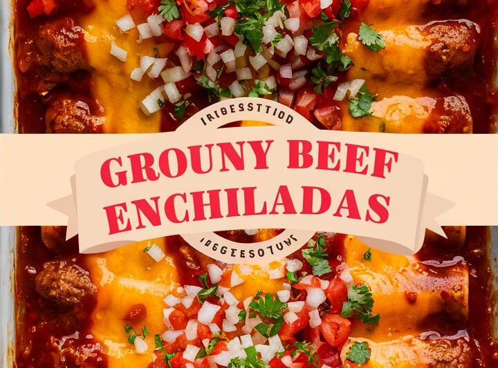 Easy Cheesy Ground Beef Enchiladas: Your Family’s New Favorite! 2025